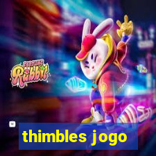 thimbles jogo